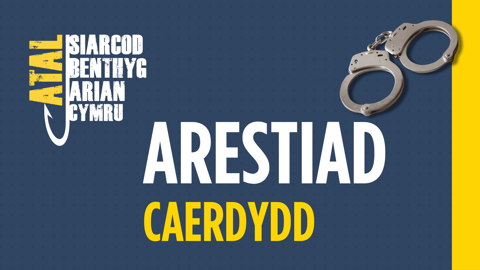An image with text that reads 'Arestiad Caerdydd' and a pictures of handcuffs